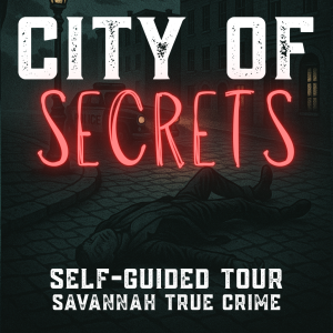 City of Secrets: A True Crime Tour | Savannah, GA